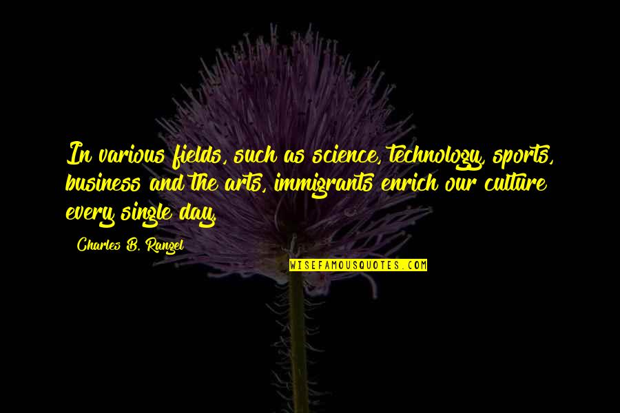 Vicary Privet Quotes By Charles B. Rangel: In various fields, such as science, technology, sports,