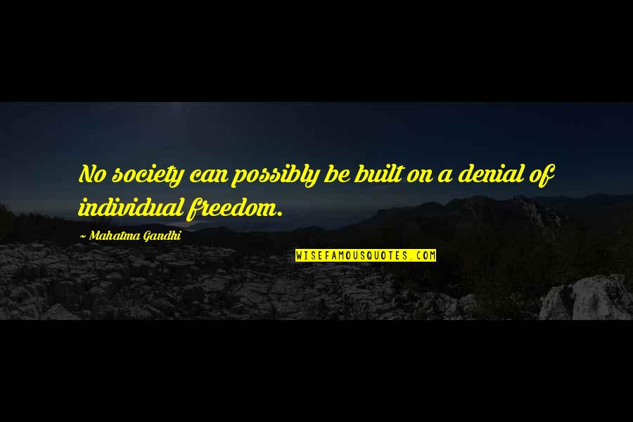 Vicentin Quotes By Mahatma Gandhi: No society can possibly be built on a
