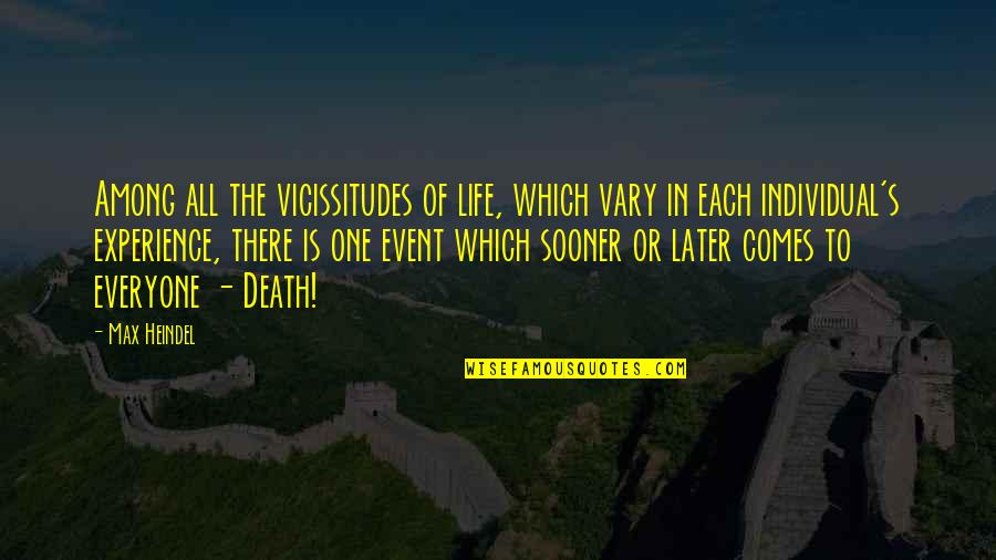 Vicissitudes Of Life Quotes By Max Heindel: Among all the vicissitudes of life, which vary