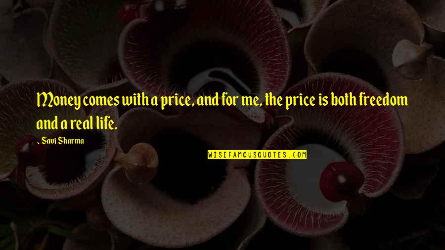 Vickie's Quotes By Savi Sharma: Money comes with a price, and for me,