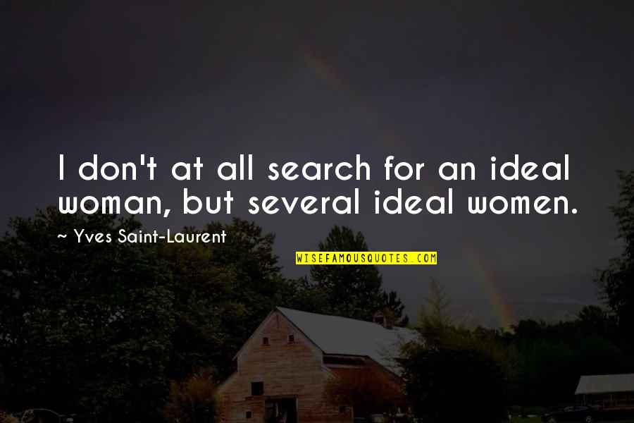 Victimizes Quotes By Yves Saint-Laurent: I don't at all search for an ideal