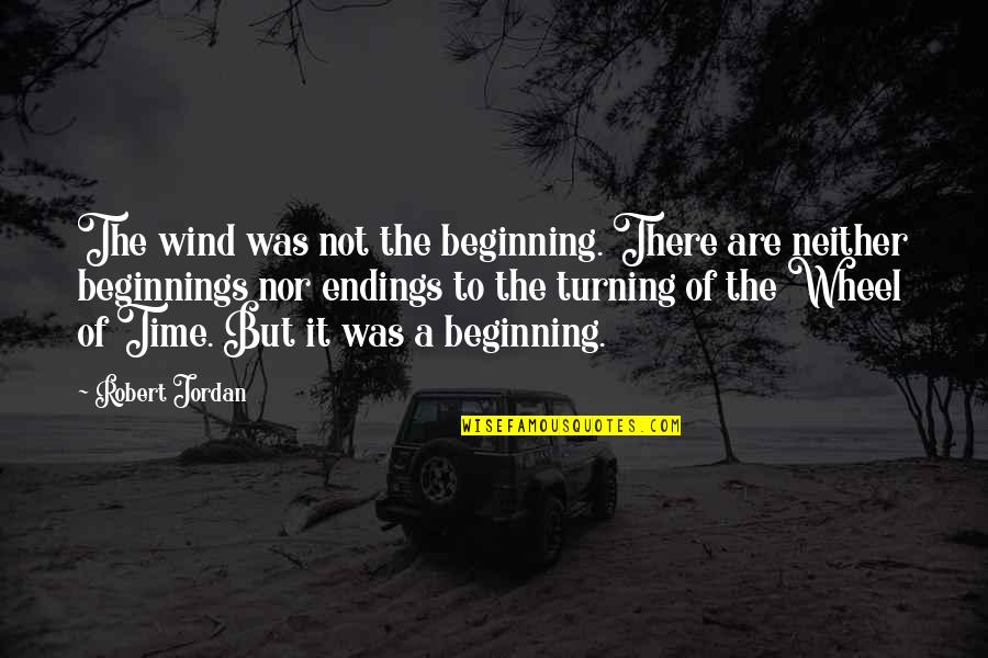 Victor Frankenstein God Complex Quotes By Robert Jordan: The wind was not the beginning. There are