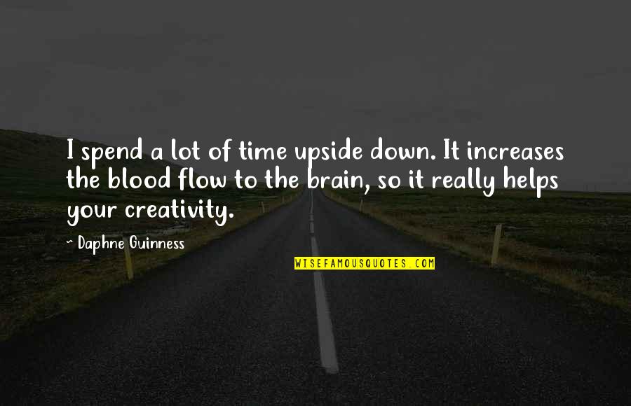 Vidaseats Quotes By Daphne Guinness: I spend a lot of time upside down.