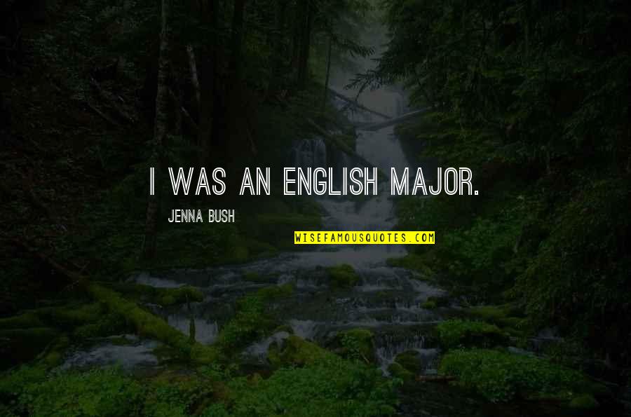 Vidaseats Quotes By Jenna Bush: I was an English major.