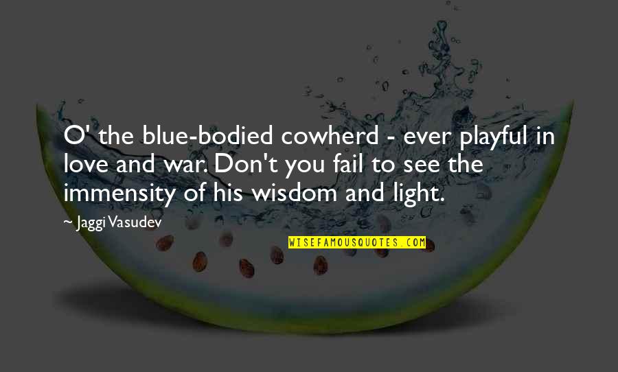 Video Call Quotes By Jaggi Vasudev: O' the blue-bodied cowherd - ever playful in