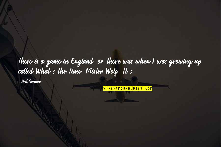 Video Game Inspirational Quotes By Neil Gaiman: There is a game in England, or there