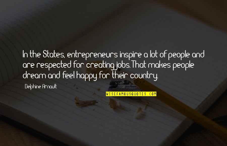 Vidinio I Gijimo Quotes By Delphine Arnault: In the States, entrepreneurs inspire a lot of