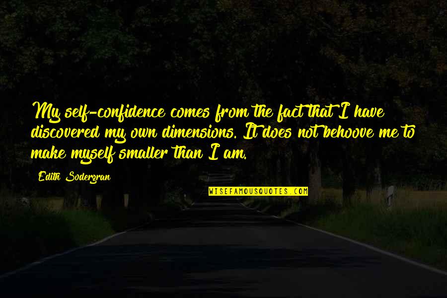 Viegas Durant Quotes By Edith Sodergran: My self-confidence comes from the fact that I