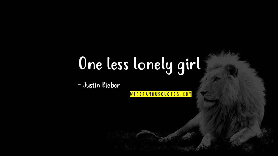 Vieux Carre Quotes By Justin Bieber: One less lonely girl