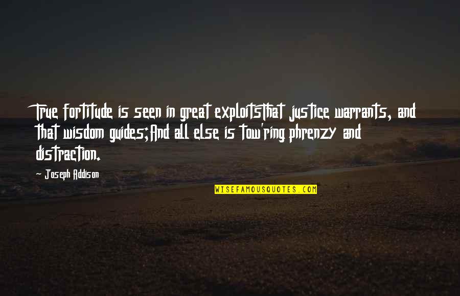 Viih Tube Quotes By Joseph Addison: True fortitude is seen in great exploitsThat justice