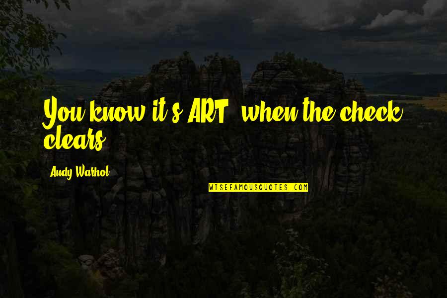 Viktorija Abdul Quotes By Andy Warhol: You know it's ART, when the check clears.