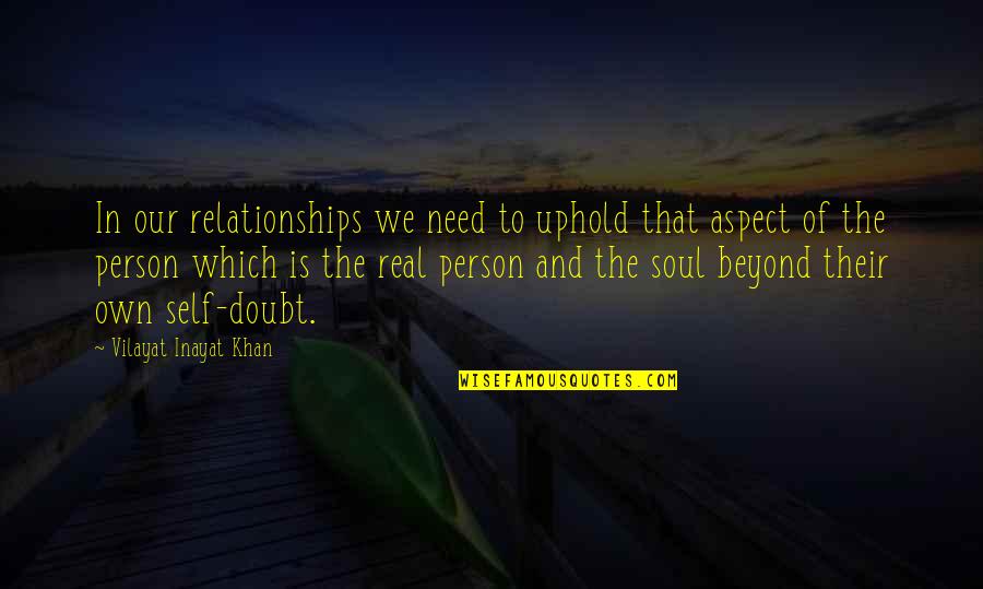 Vilayat Quotes By Vilayat Inayat Khan: In our relationships we need to uphold that