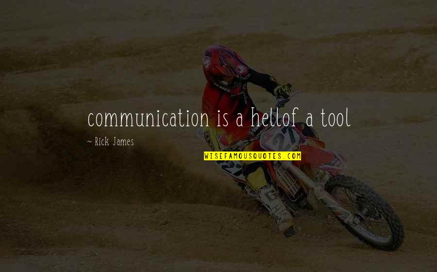 Villach Austria Quotes By Rick James: communication is a hellof a tool