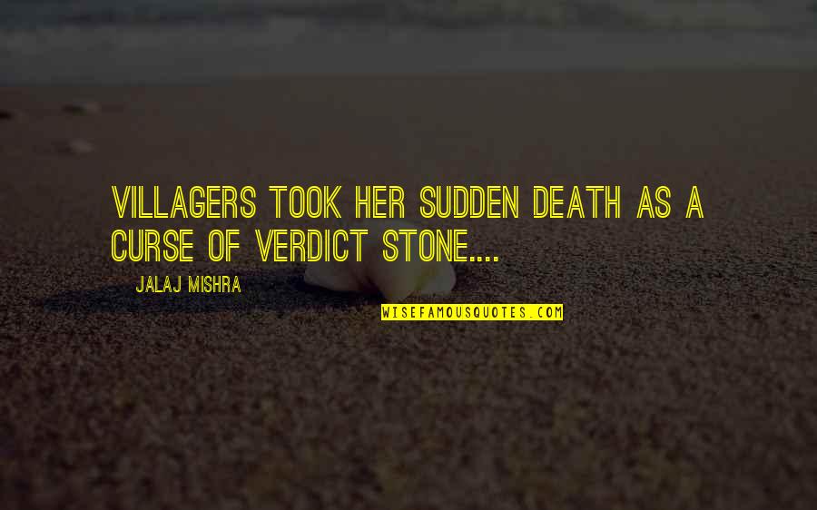 Villagers Quotes By Jalaj Mishra: Villagers took her sudden death as a curse