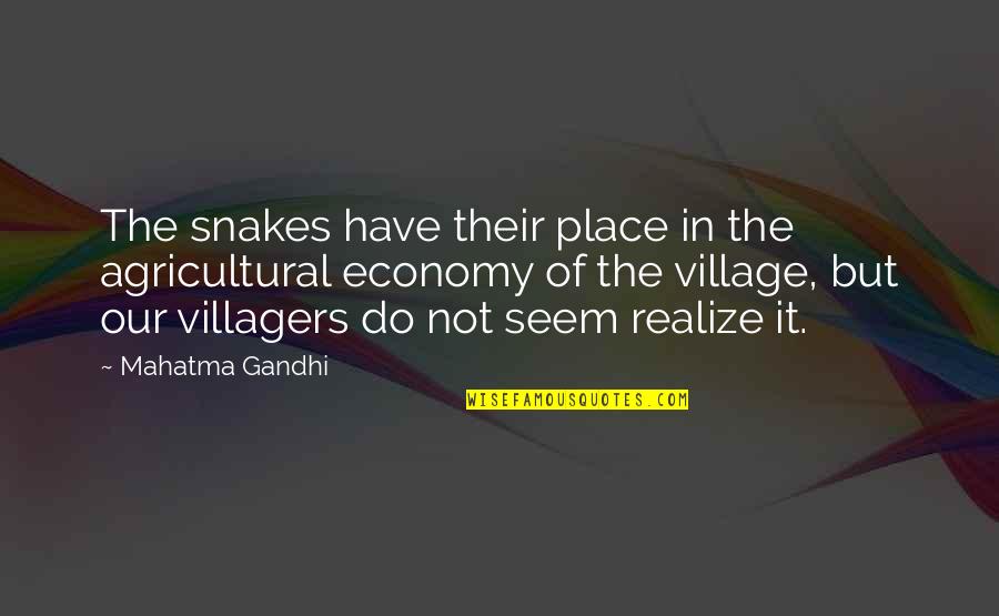 Villagers Quotes By Mahatma Gandhi: The snakes have their place in the agricultural