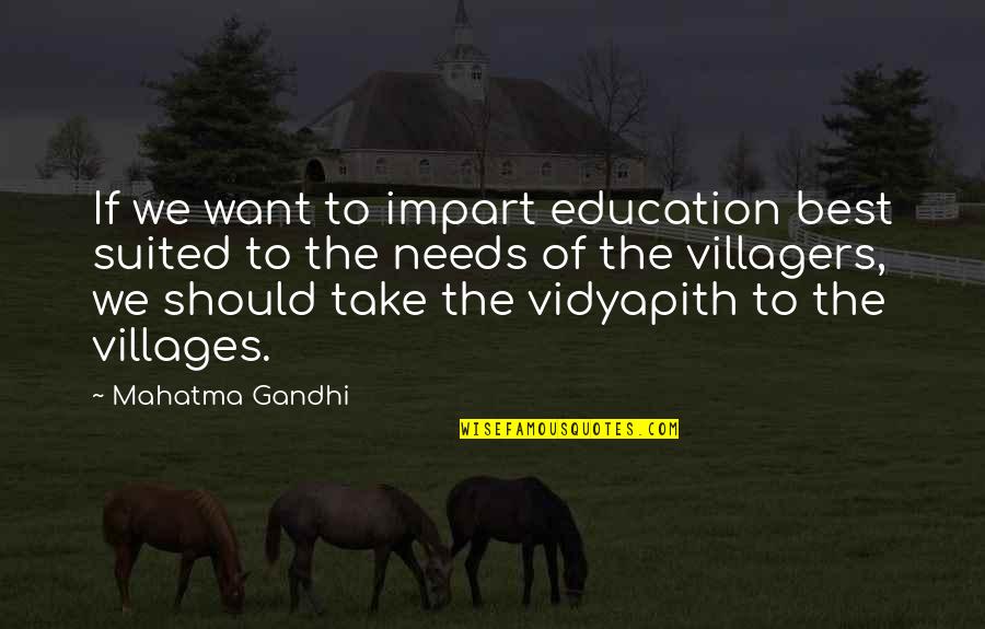 Villagers Quotes By Mahatma Gandhi: If we want to impart education best suited