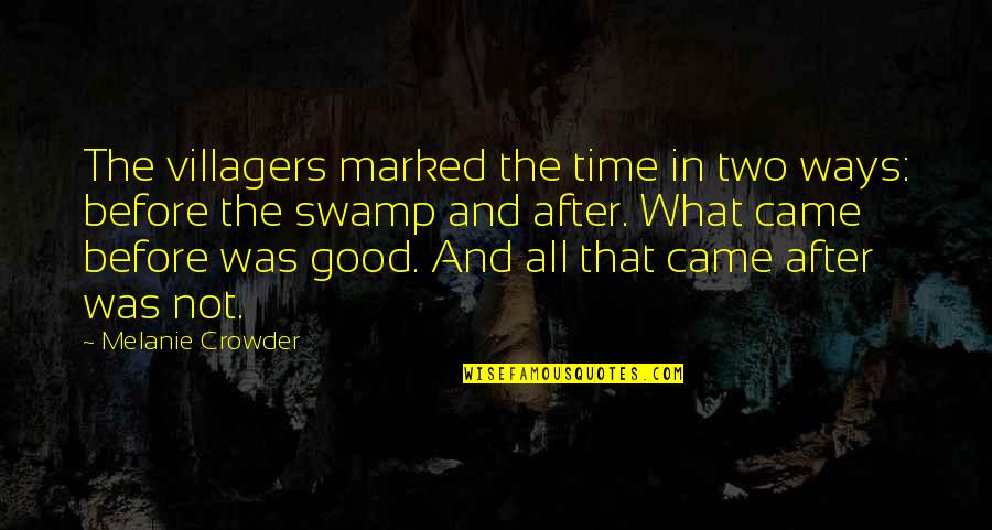 Villagers Quotes By Melanie Crowder: The villagers marked the time in two ways: