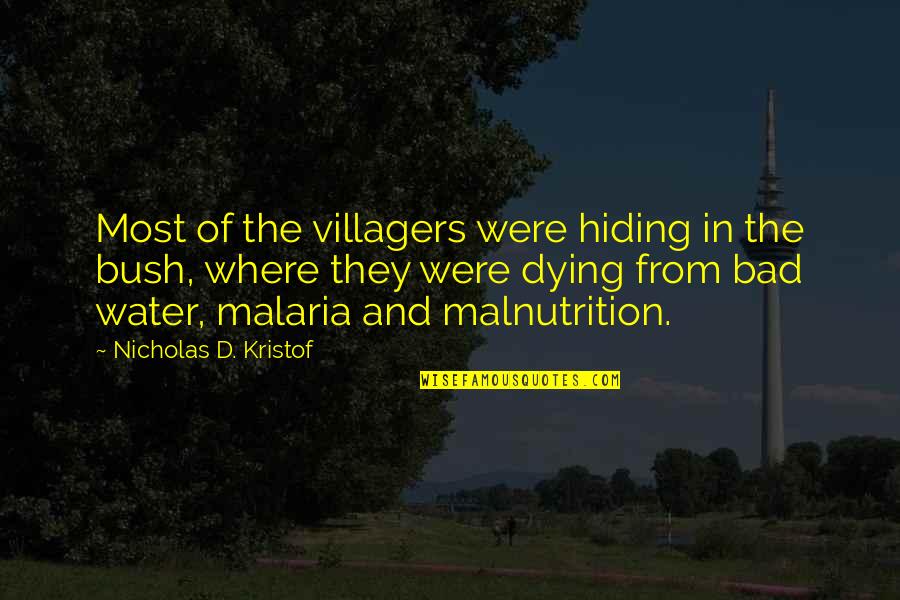 Villagers Quotes By Nicholas D. Kristof: Most of the villagers were hiding in the