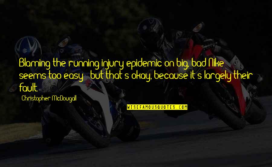 Villalba Online Quotes By Christopher McDougall: Blaming the running injury epidemic on big, bad