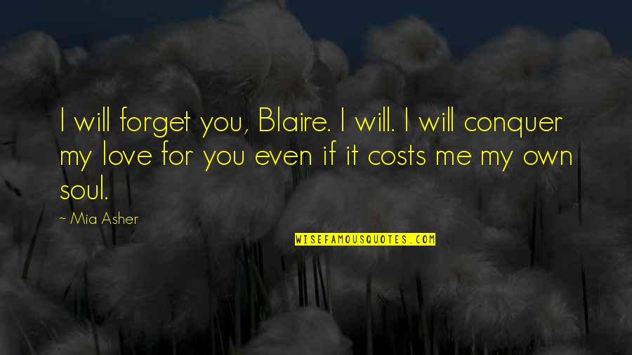 Villarino Campground Quotes By Mia Asher: I will forget you, Blaire. I will. I