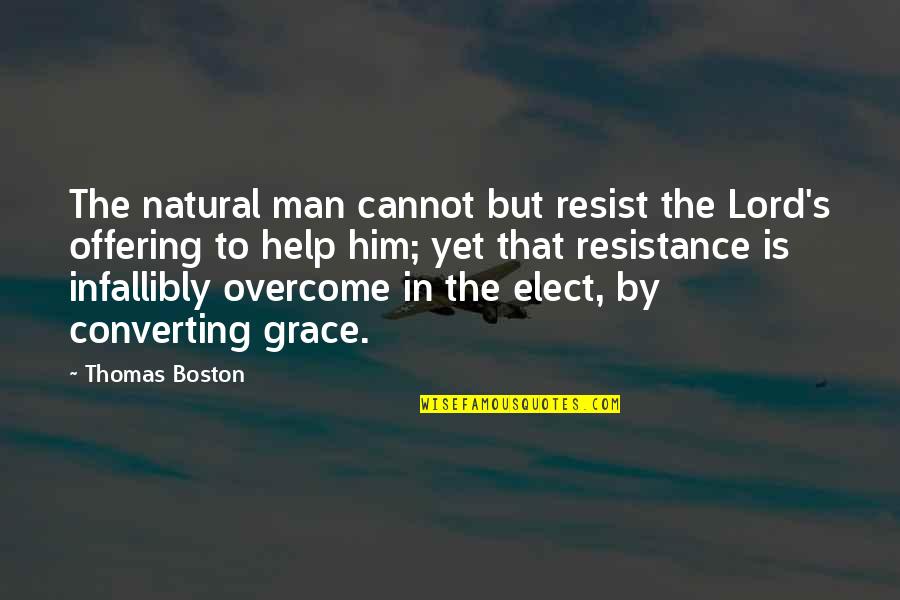 Villines Colors Quotes By Thomas Boston: The natural man cannot but resist the Lord's