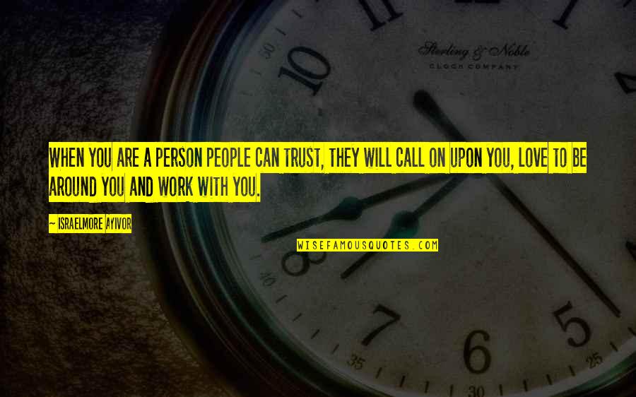 Vimos Ou Quotes By Israelmore Ayivor: When you are a person people can trust,