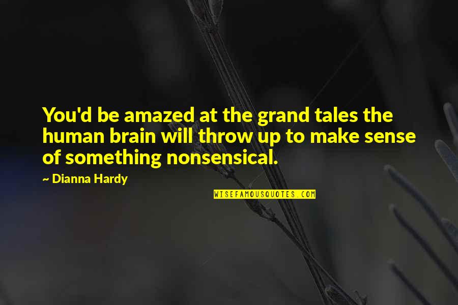 Vinnie Rege Quotes By Dianna Hardy: You'd be amazed at the grand tales the