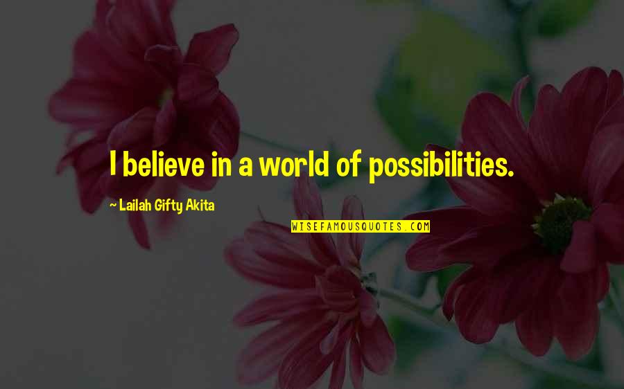 Vinnie Rege Quotes By Lailah Gifty Akita: I believe in a world of possibilities.