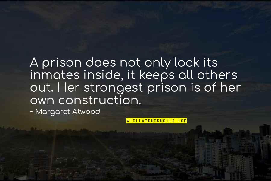 Vinovation Quotes By Margaret Atwood: A prison does not only lock its inmates