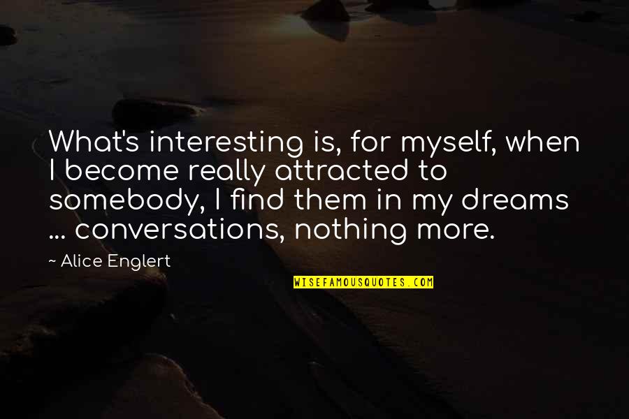 Violanti Muebles Quotes By Alice Englert: What's interesting is, for myself, when I become