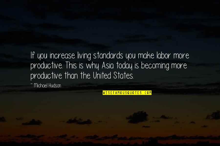 Violence Is Not The Answer Quote Quotes By Michael Hudson: If you increase living standards you make labor