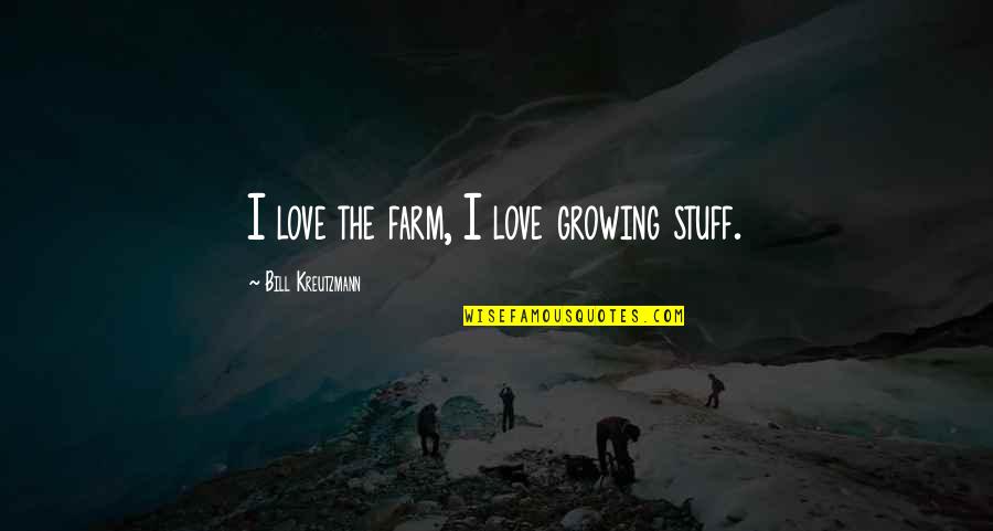 Virgin Twitter Quotes By Bill Kreutzmann: I love the farm, I love growing stuff.