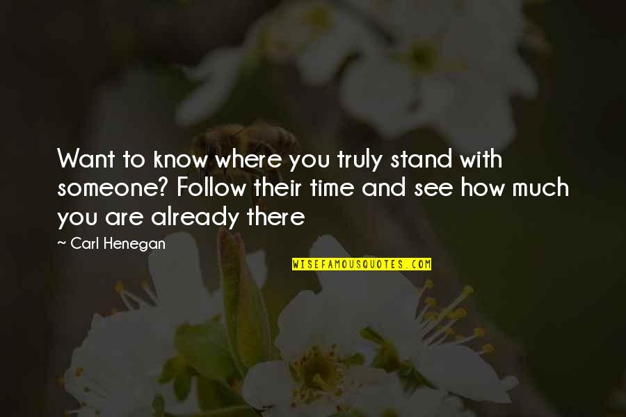 Virginia Alice Cottey Quotes By Carl Henegan: Want to know where you truly stand with