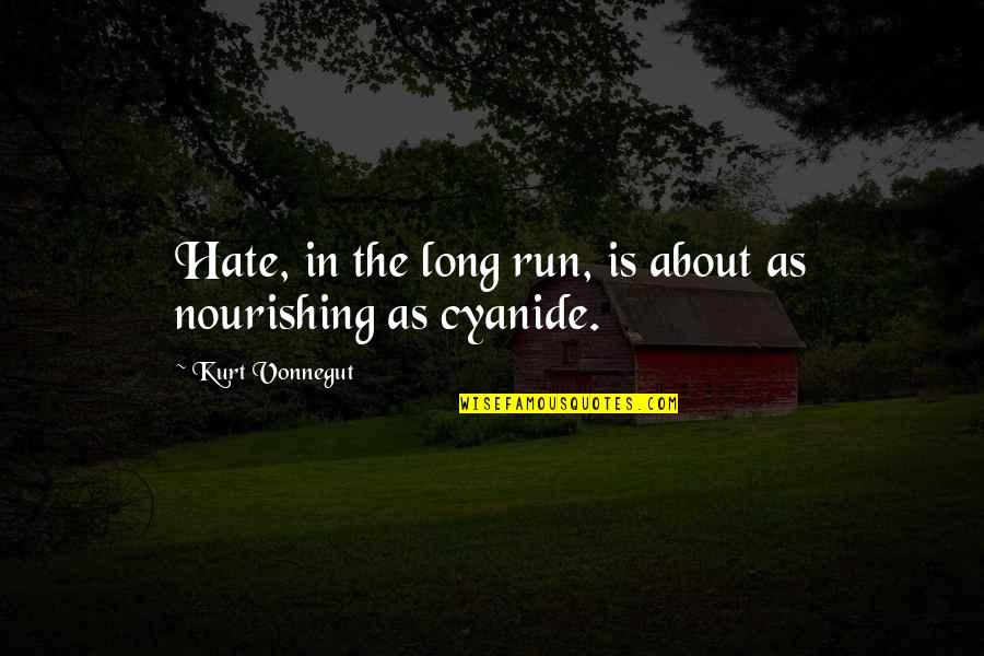 Virtual Hug Quotes By Kurt Vonnegut: Hate, in the long run, is about as