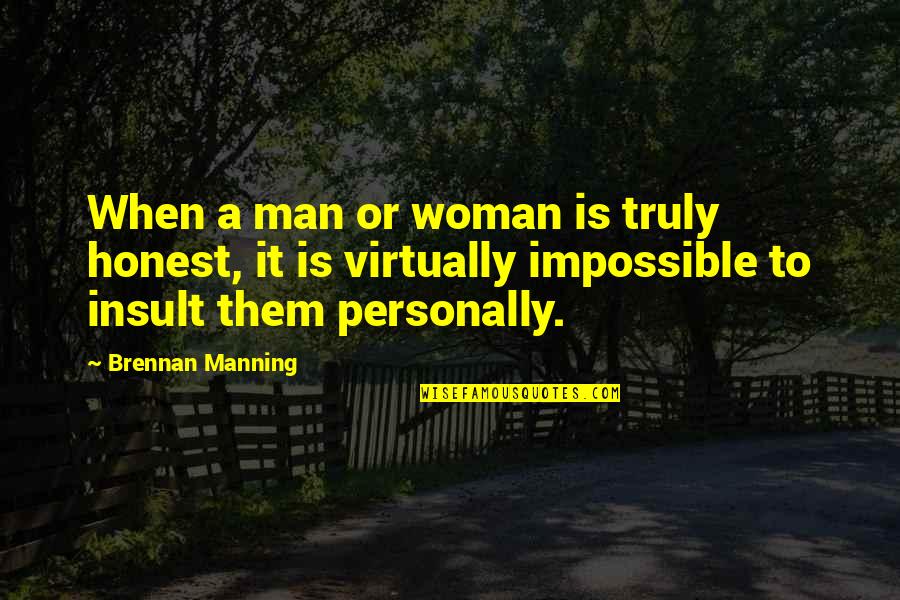 Virtually Quotes By Brennan Manning: When a man or woman is truly honest,