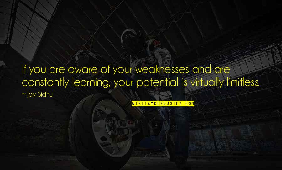 Virtually Quotes By Jay Sidhu: If you are aware of your weaknesses and