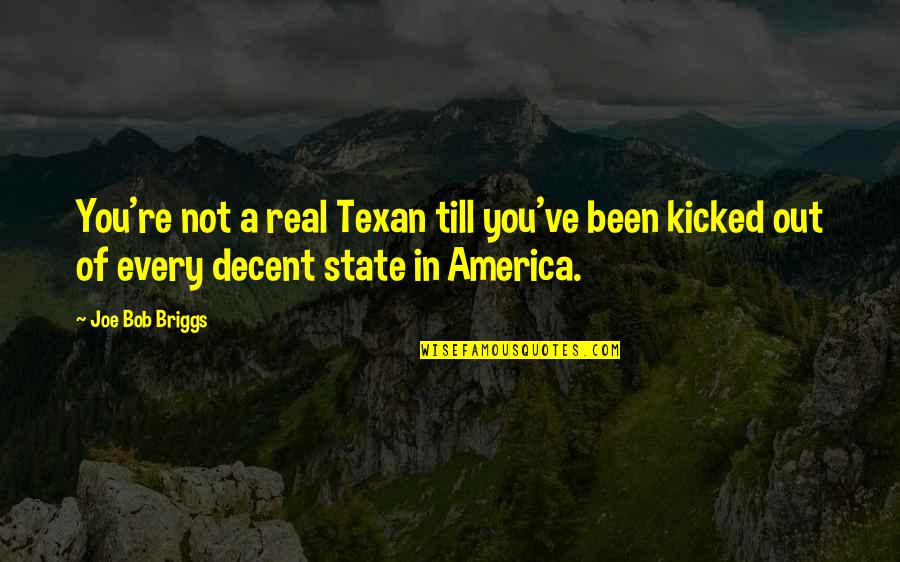 Virtues And Defects Quotes By Joe Bob Briggs: You're not a real Texan till you've been