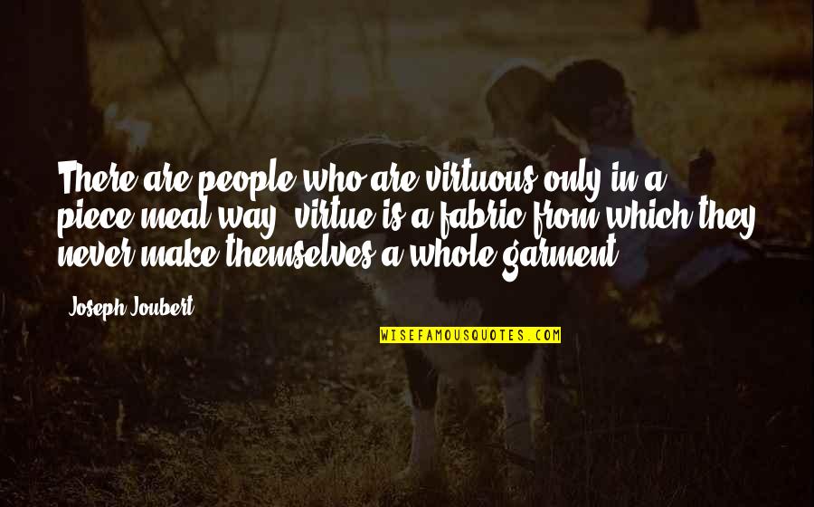 Virtuous Quotes By Joseph Joubert: There are people who are virtuous only in