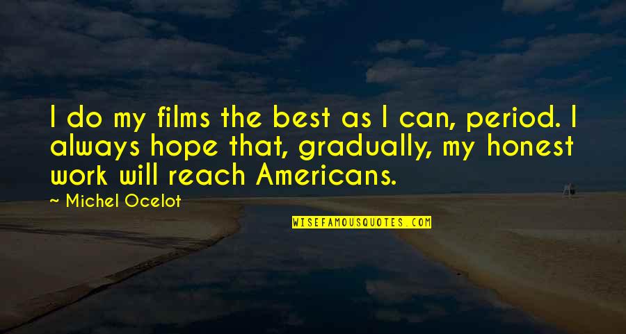 Viscotta Quotes By Michel Ocelot: I do my films the best as I