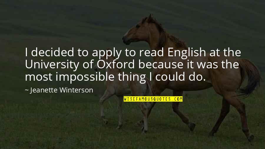 Visger And Sons Quotes By Jeanette Winterson: I decided to apply to read English at