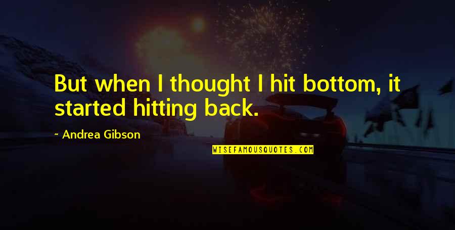 Visgerechten Quotes By Andrea Gibson: But when I thought I hit bottom, it