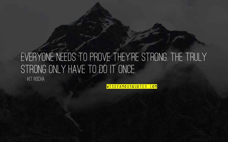 Vision Pinterest Quotes By Kit Rocha: Everyone needs to prove they're strong. The truly