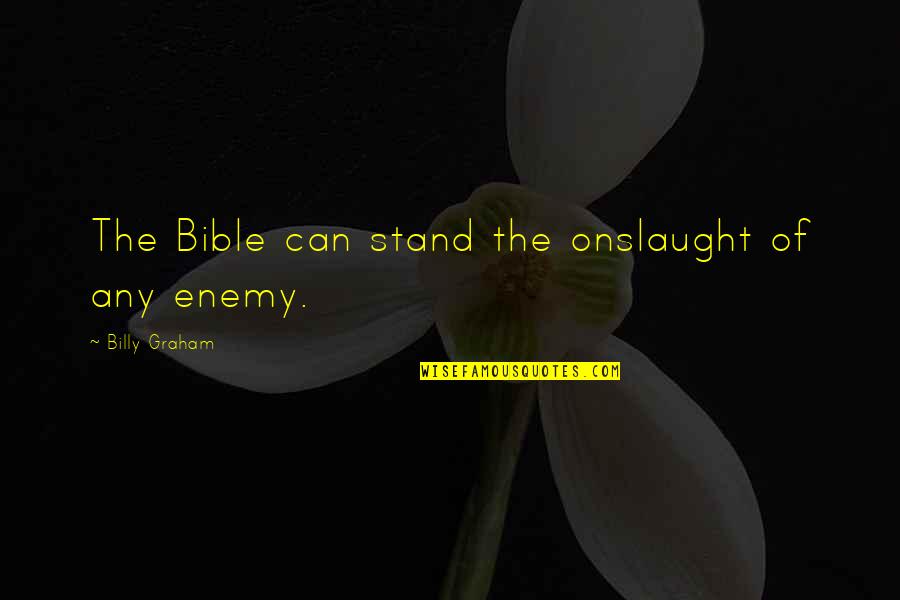 Visionof Quotes By Billy Graham: The Bible can stand the onslaught of any