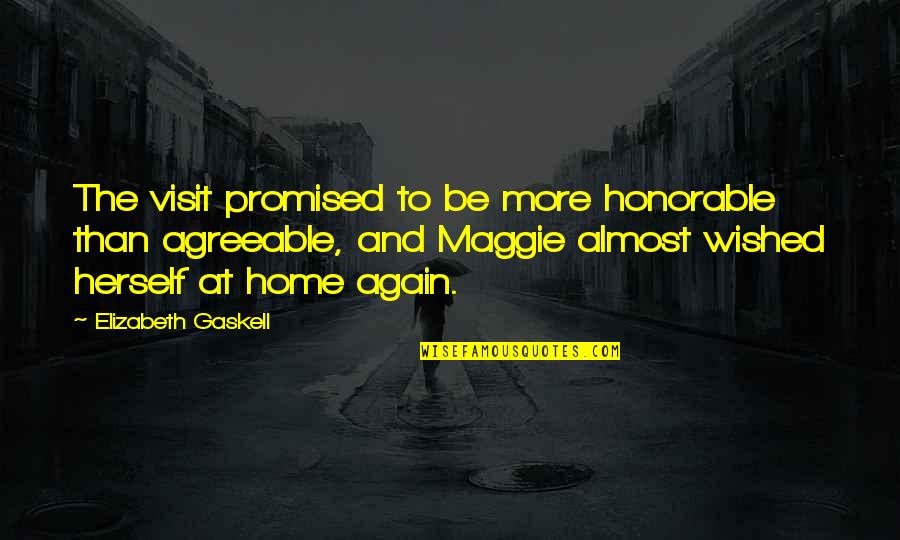 Visit Again Quotes By Elizabeth Gaskell: The visit promised to be more honorable than