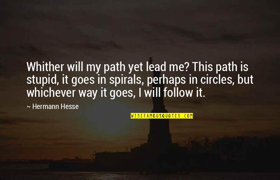 Visit Church Quotes By Hermann Hesse: Whither will my path yet lead me? This