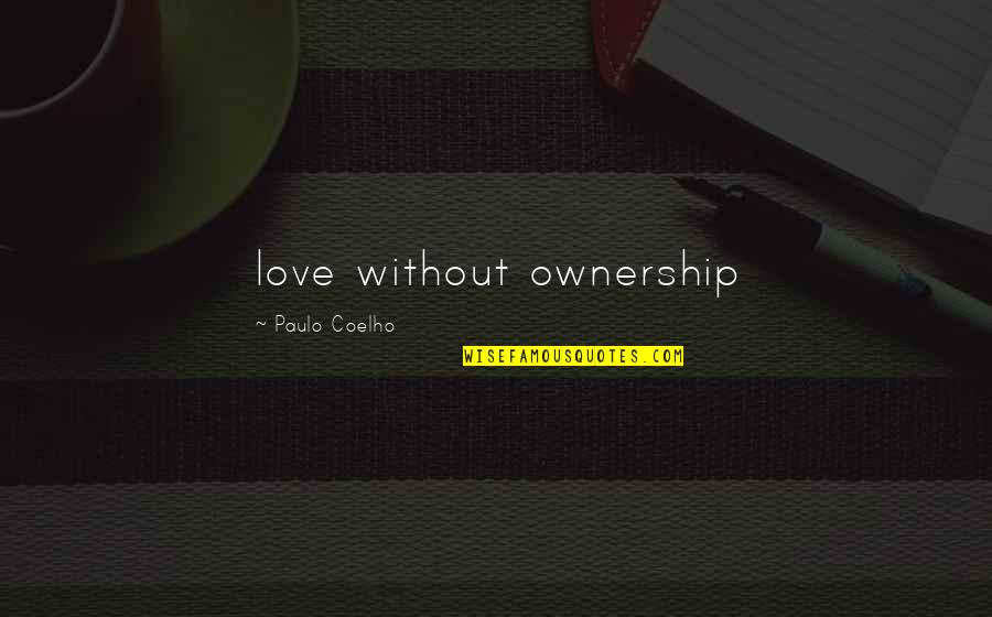 Visitar Miranda Quotes By Paulo Coelho: love without ownership