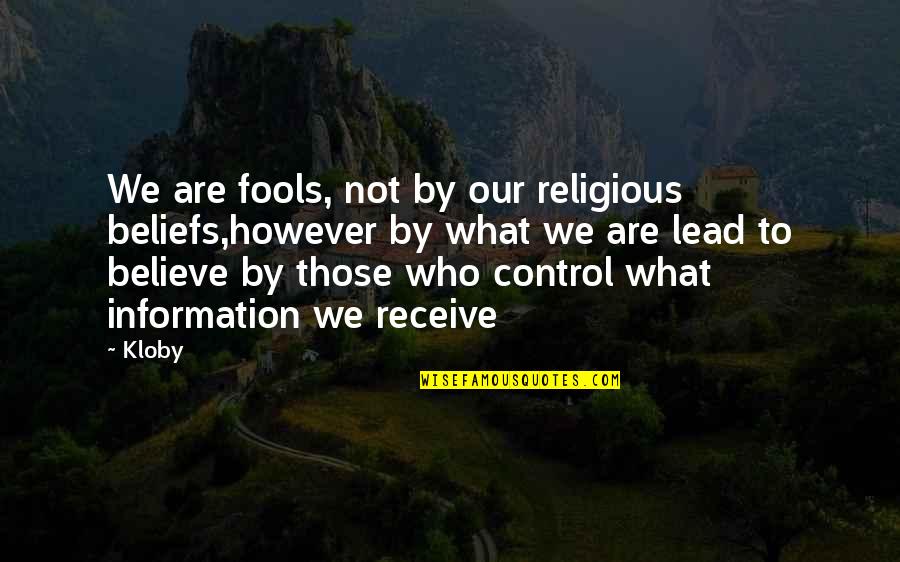 Visitez Www Quotes By Kloby: We are fools, not by our religious beliefs,however