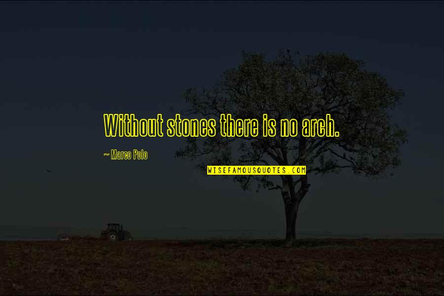 Visitez Www Quotes By Marco Polo: Without stones there is no arch.