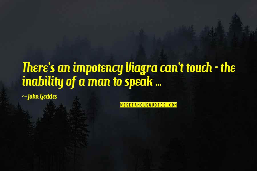 Visors For Men Quotes By John Geddes: There's an impotency Viagra can't touch - the