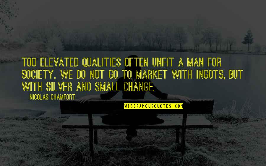 Visualise Success Quotes By Nicolas Chamfort: Too elevated qualities often unfit a man for